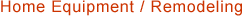 Home Equipment / Remodeling