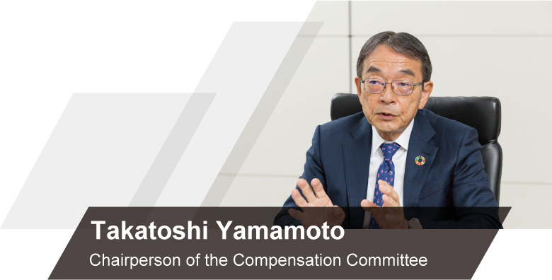 Takatoshi Yamamoto Chairperson of the Compensation Committee