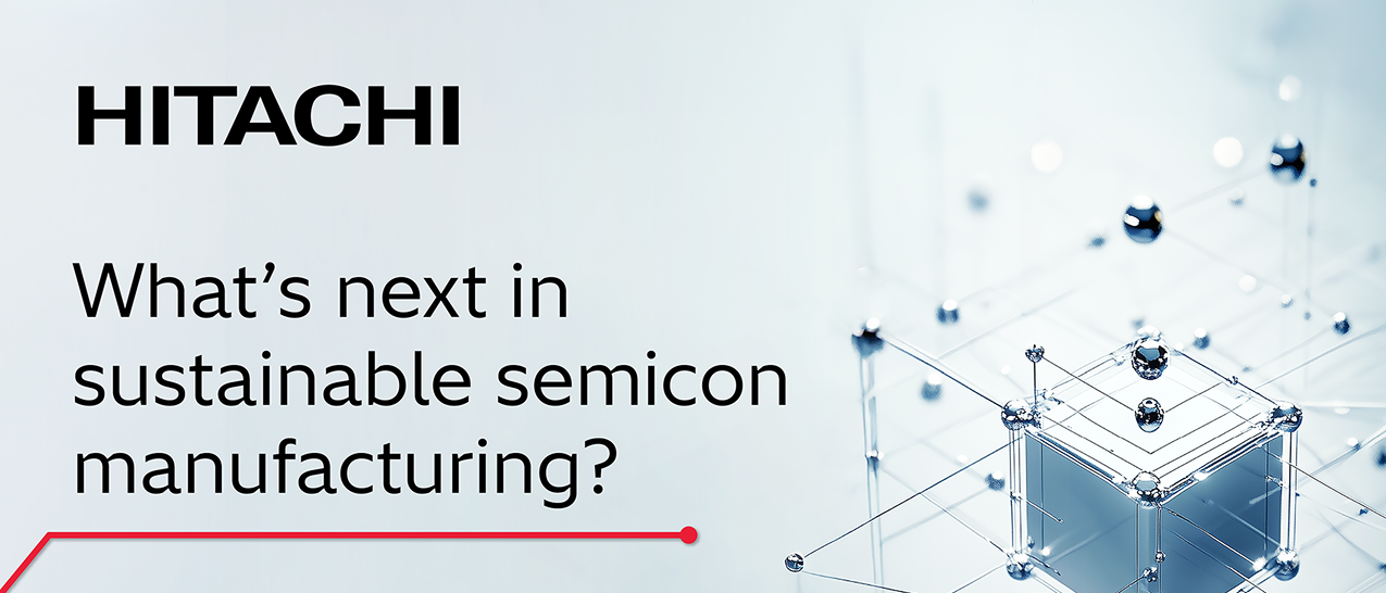 Hitachi to Showcase Sustainable Semiconductor Solutions at SEMICON SEA 2025