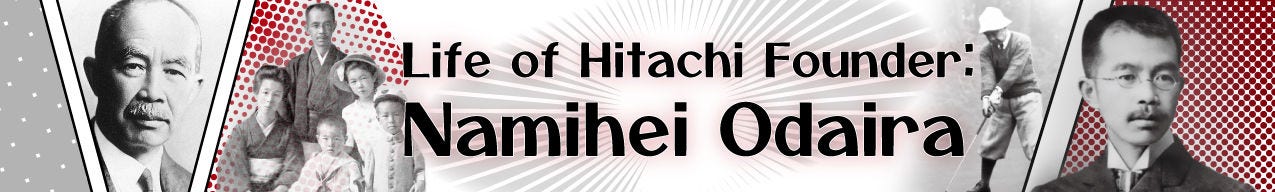Life of Hitachi Founder: Namihei Odaira