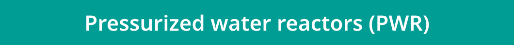 Pressurized water reactors (PWR)